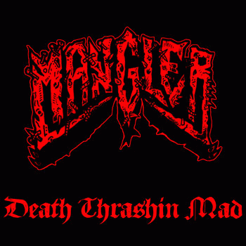 Mangler (CAN) : Death Thrashin Mad